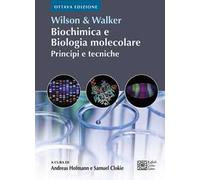Wilson & Walker. Biochimica e biologia molecolare. Principi e tecniche