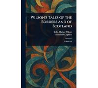 Wilson's Tales of the Borders and of Scotland
