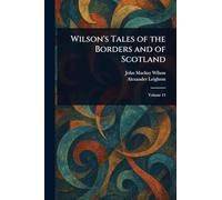 Wilson's Tales of the Borders and of Scotland