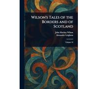 Wilson's Tales of the Borders and of Scotland