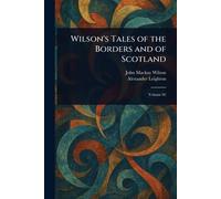 Wilson's Tales of the Borders and of Scotland