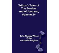 Wilson's Tales of the Borders and of Scotland, Volume 24