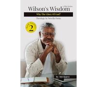 Wilson's Wisdom #2: Why The Glory of God: Theology in Novel Form