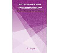 WILT THOU BE MADE WHOLE: A Companion Healing and Reflection Journal at the Intersection of Contention