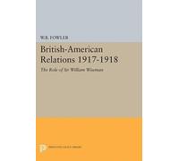 Wilton B. Fowler British-American Relations 1917-1918 (Tascabile)