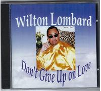 Wilton Lombard - Don't Give Up on Love