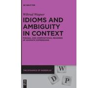Wiltrud Wagner Idioms and Ambiguity in Context (Copertina rigida)