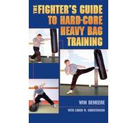 Wim Demeere The Fighter's Guide To Hard-Core Heavy Bag Training (Tascabile)