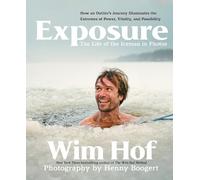 Wim Hof Exposure: How an Outlier’s Journey Illuminates the Ex (Copertina rigida)