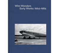 Wim Wenders. Early works: 1964-1984. Ediz. italiana e inglese - Azzoni Simone