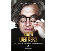 Wim Wenders. Lo sguardo inquieto degli angeli