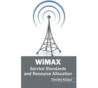 Wimax: Service Standards and Resource Allocation (Copertina rigida)