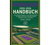 Wimbledon 2025-2026 Handbuch: Der ultimative Begleiter, um die Meisterschaften zu erleben, das Dorf zu erkunden und den Großraum London zu bereisen