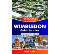 WIMBLEDON Guida turistica 2025-2026: Esplora la storia iconica del tennis, villaggi incantevoli, parchi panoramici, la cultura locale e le attrazioni imperdibili nel sud-ovest di Londra