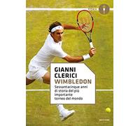 Wimbledon. Sessantacinque anni di storia del più importante torneo del mondo