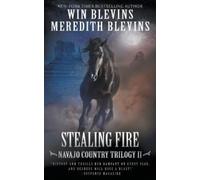 Win Blevins Meredith Blevins Stealing Fire (Tascabile) Navajo Country Trilogy