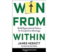 Win from Within: Build Organizational Culture for Competitive Advantage
