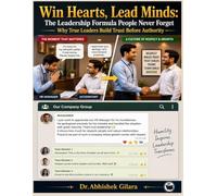 WIN HEARTS, LEAD MINDS: THE LEADERSHIP FORMULA PEOPLE NEVER FORGETWHY TRUE LEADERS BUILD TRUSTBEFORE AUTHORITY