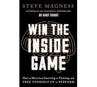 Win the Inside Game: How to Move from Surviving to Thriving, and Free Yourself
