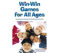 Win-Win Games for All Ages: Co-operative Activities for Building Social Skills