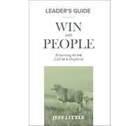 Win with People Leader's Guide: Returning to the Call of a Shepherd
