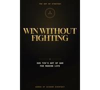 Win Without Fighting: A 30-Day Path Through Sun Tzu's Art of War for Modern Strategy, Conflict, and Calm