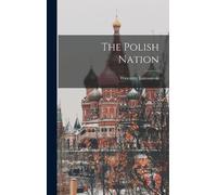 Wincenty Lutosawski The Polish Nation (Copertina rigida)