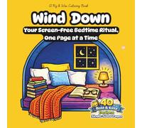 Wind Down: Bold and Easy Coloring Book for Stress Relief and Better Sleep | 40 Soothing Scenes with Mindfulness Prompts, Dreamy Night Skies, Cozy ... Bedtime Ritual, One Page at a Time