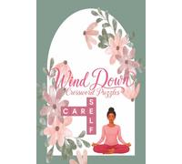 Wind Down Crossword Puzzles: 50+ Crossword Puzzles with Easy to Read Print for Winding Down, Mindfulness, Anxiety, and More | 6x9 inches, 120 pages | Gift for Vacation, Holidays, and Relaxation