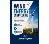 WIND ENERGY ENGINEERING: Turbine Technologies Power Generation and Performance Optimization