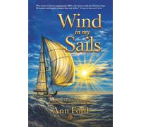 Wind in My Sails: A Sailor's Journey Through Stormy Seas and Sacred Winds