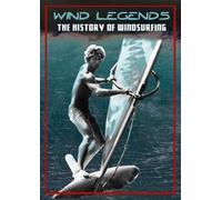 Wind Legends The History of Windsurfing