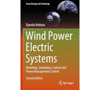Wind Power Electric Systems: Modeling, Simulation, Control and Power Management Control