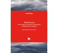 Wind Power - From Energy Conversion to Technological and Operational Challenges