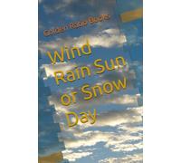 Wind Rain Sun or Snow Day