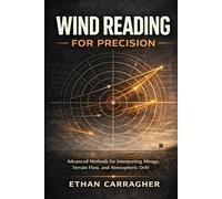 Wind Reading For Precision: Advanced Methods for Interpreting Mirage, Terrain Flow, and Atmospheric Drift