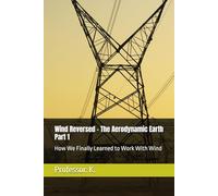 Wind Reversed - The Aerodynamic Earth Part 1: How We Finally Learned to Work With Wind