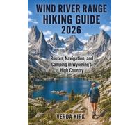WIND RIVER RANGE HIKING GUIDE 2026: Routes, Planning, Navigation, and Camping in Wyoming's High Country