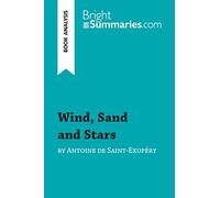Wind, Sand and Stars by Antoine de Saint-Exupéry (Book Analysis): Detailed Summary, Analysis and Reading Guide