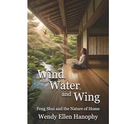 Wind, Water and Wing: Feng Shui and the Nature of Home