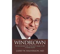 Windblown; The Remarkable Life of Richard S. Buker Jr., MD; A Family Doctor