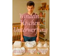 Windeln , Höschen, Unterwerfung: Eine ABDL FemDom LGBTQ Windelsammlung