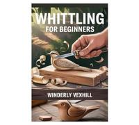 Winderly Vexhill Whittling for Beginners (Tascabile)