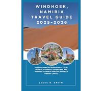 Windhoek, Namibia Travel Guide 2025-2026: Discover Africa’s Hidden Gem - Local Secrets, Authentic Adventures, and Inspiring Journeys Through Namibia’s Vibrant Capital
