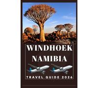 WINDHOEK NAMIBIA Travel Guide 2026