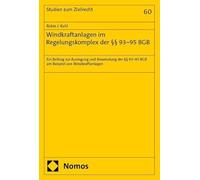 Windkraftanlagen im Regelungskomplex der §§ 93-95 BGB: Ein Beitrag zur Auslegung und Anwendung der §§ 93-95 BGB am Beispiel von Windkraftanlagen