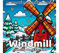 Windmill Coloring Book: Fun and Relaxing Windmill Coloring Pages for Kids and Adults, Cute Countryside Scenes, Simple Bold Line Art, Easy Coloring Designs, Stress Relief and Creative Fun