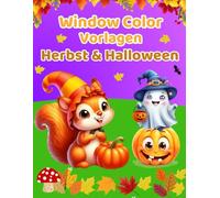 Window Color Vorlagen Herbst und Halloween: Über 100 liebevoll gestaltete und abwechslungsreiche Motive für Kinder ab 5 Jahren und Erwachsene | ... | Wunderschönes Buch mit Fenstervorlagen