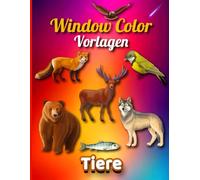 Window Color Vorlagen Tiere: Kreative Tiermotive für Kinder und Erwachsene - Gestalten Sie Ihre Fenster mit lustigen Malvorlagen und bezaubernden Designs.