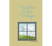 Window Color Vorlagen: Über 100 Vorlagen für Weihnachten, Ostern und Halloween inkl. QR Code für den pdf Download